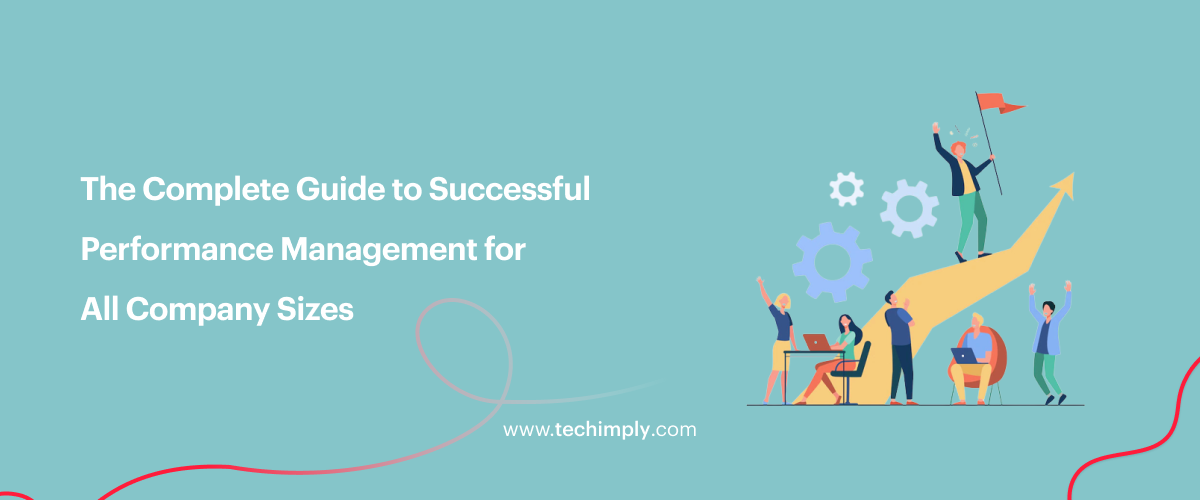 The Complete Guide to Successful Performance Management for All Company Sizes